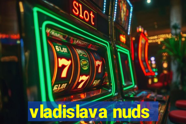 vladislava nuds